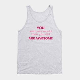 Thank you / You are awesome / job well done Tank Top